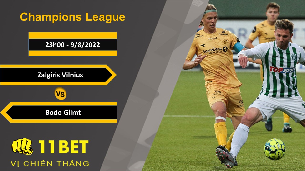 11BET Soi kèo Zalgiris Vilnius vs Bodo Glimt, 23h00, 9/8/2022