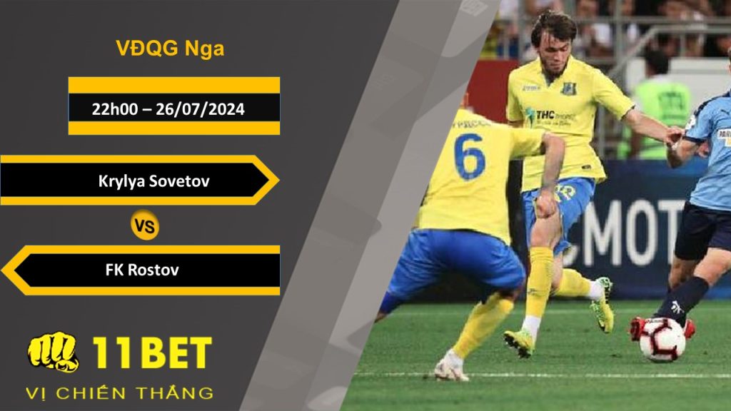 11BET Soi kèo  Krylya Sovetov vs FK Rostov, 22h00, 26/07/2024