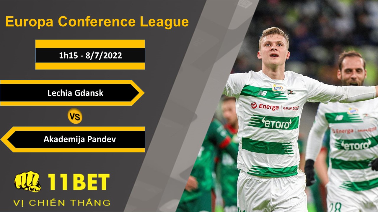 11BET Soi kèo Lechia Gdansk vs Akademija Pandev, 1h15, 8/7/2022
