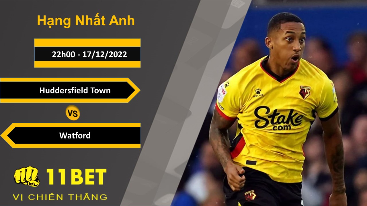 11BET Soi kèo Huddersfield Town vs Watford, 22h00, 17/12/2022