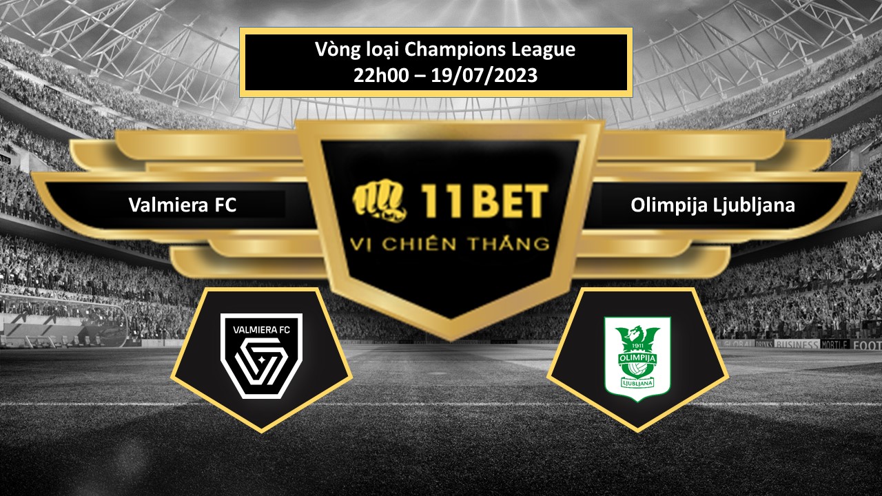 11BET Tip bóng đá Valmiera FC vs Olimpija Ljubljana , hôm nay 19/07/2023