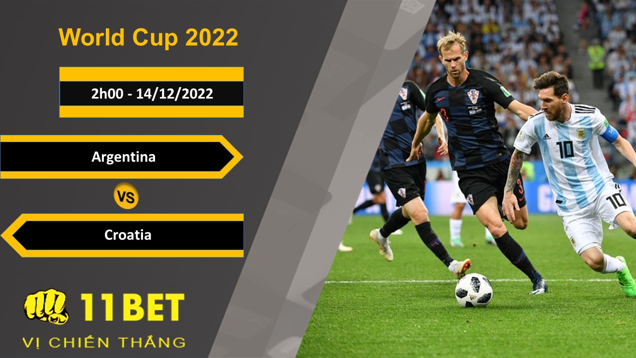 11BET Soi kèo Argentina vs Croatia, 2h00, 14/12/2022