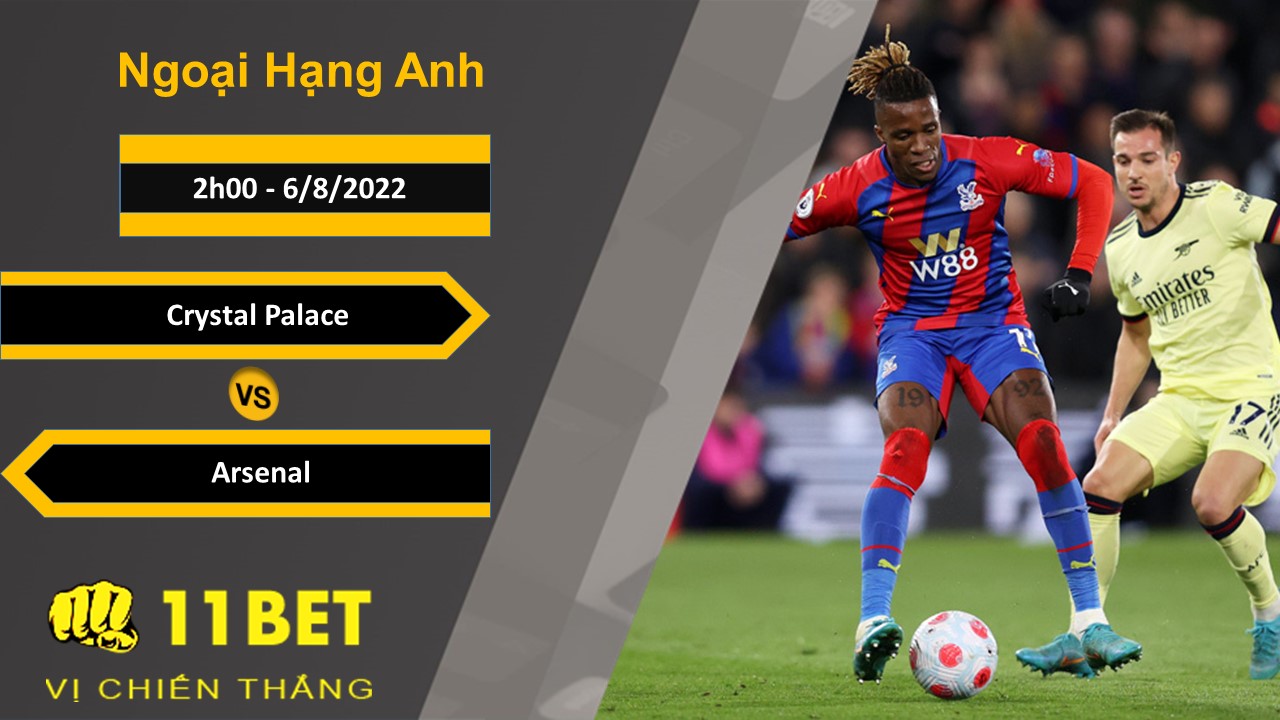 11BET Soi kèo Crystal Palace vs Arsenal, 2h00, 6/8/2022