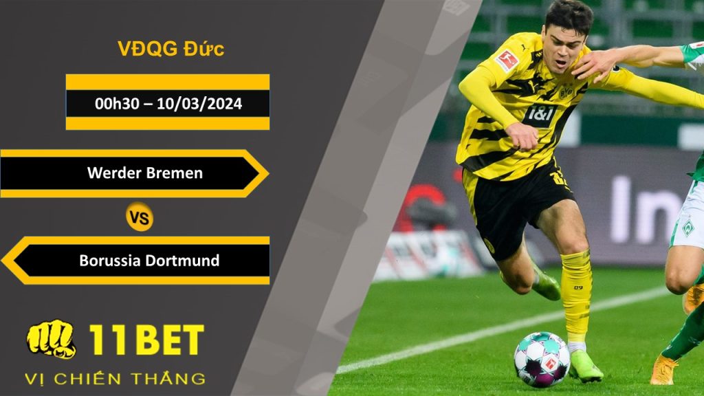 11BET Soi kèo Werder Bremen vs Borussia Dortmund, 00h30, 10/03/2024