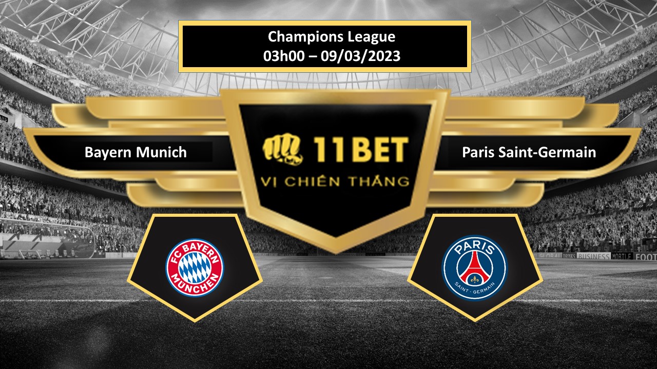 11BET Tip bóng đá  Bayern Munich vs Paris Saint-Germain, hôm nay 09/03/2023