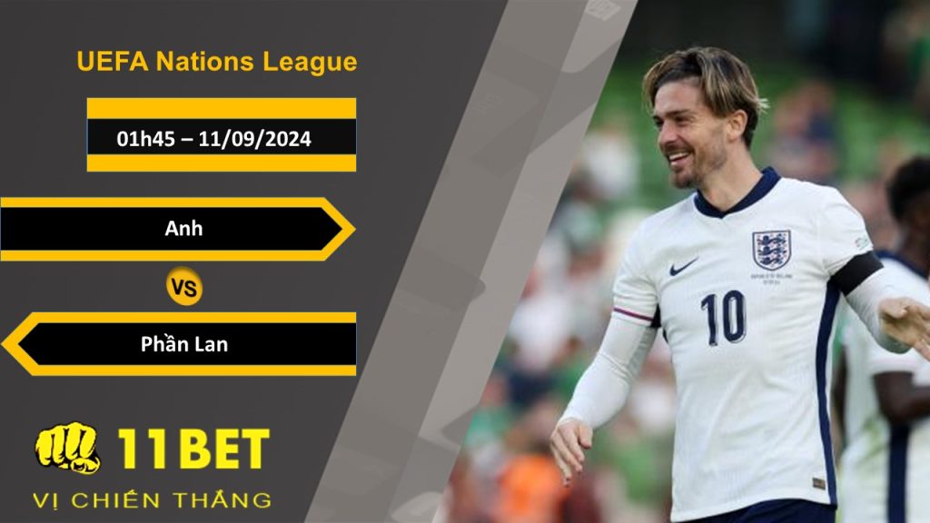 11BET Soi kèo Anh vs Phần Lan, 01h45, 11/09/2024