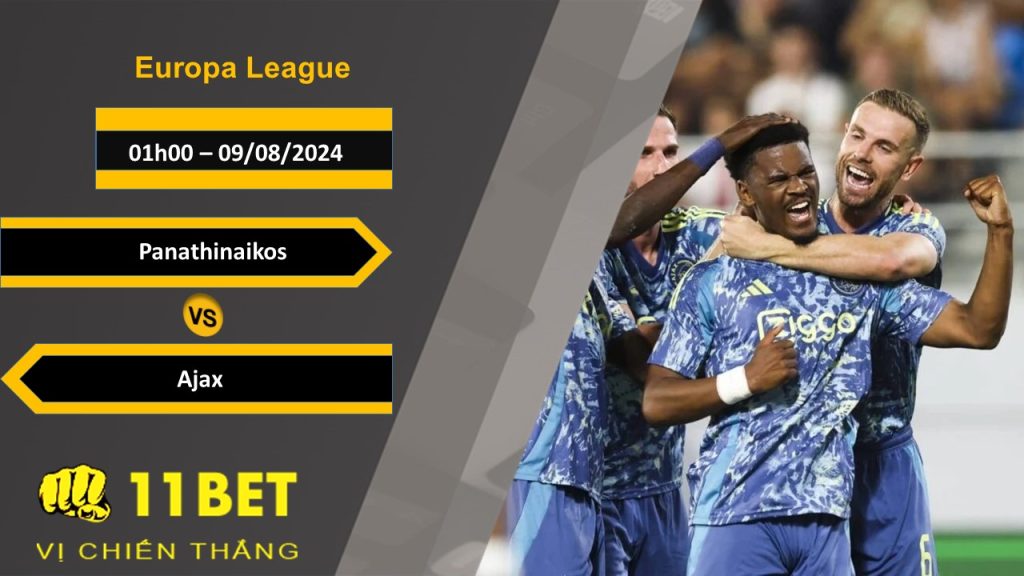 11BET Soi kèo Panathinaikos vs Ajax , 01h00, 09/08/2024