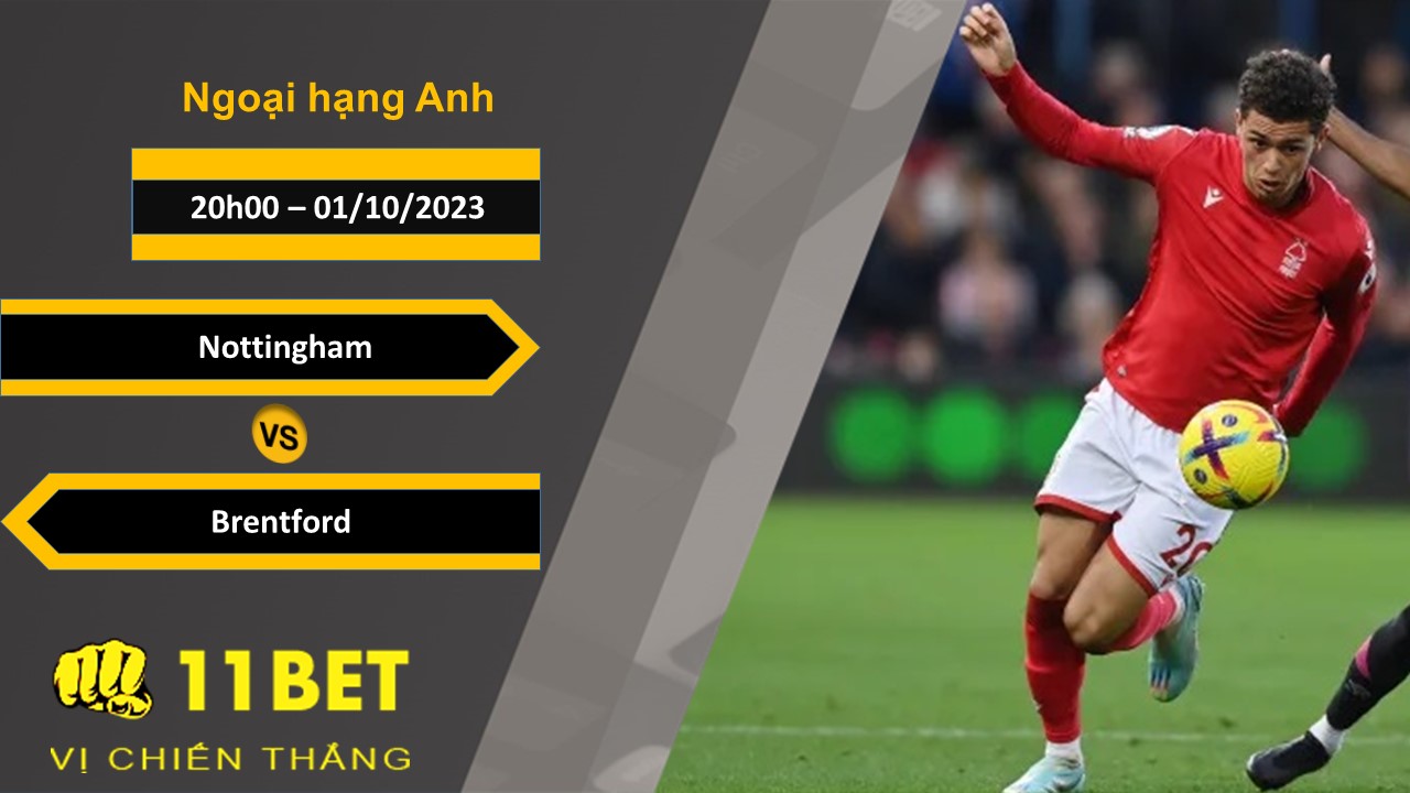 11BET Soi kèo  Nottingham vs Brentford, 20h00, 01/10/2023