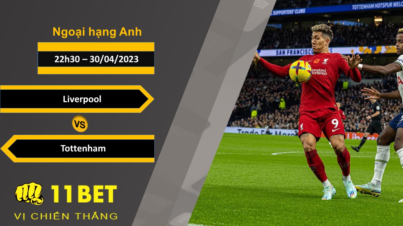 11BET Soi kèo  Liverpool vs Tottenham, 22h30, 30/04/2023