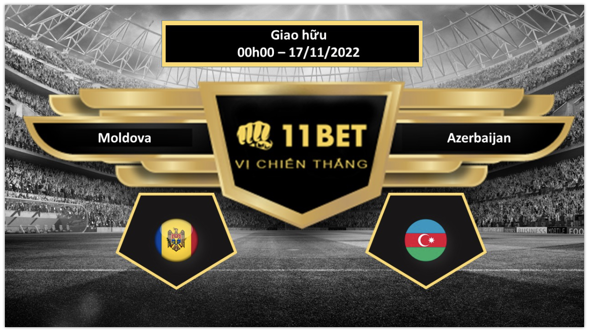 11BET Tip bóng đá   Moldova vs Azerbaijan, hôm nay 17/11/2022