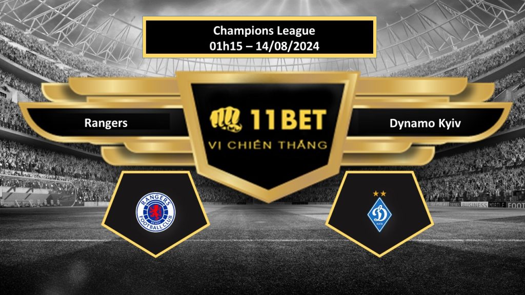 11BET Tip bóng đá Rangers vs Dynamo Kyiv, hôm nay 14/08/2024