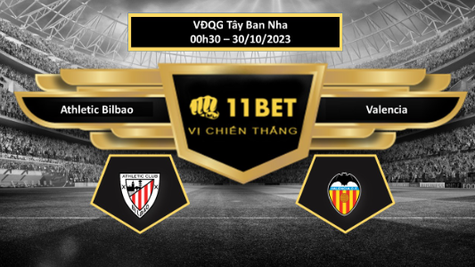 11BET Tip bóng đá Athletic Bilbao vs Valencia, hôm nay 30/10/2023