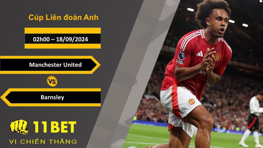 11BET Soi kèo Manchester United vs Barnsley, 02h00, 18/09/2024