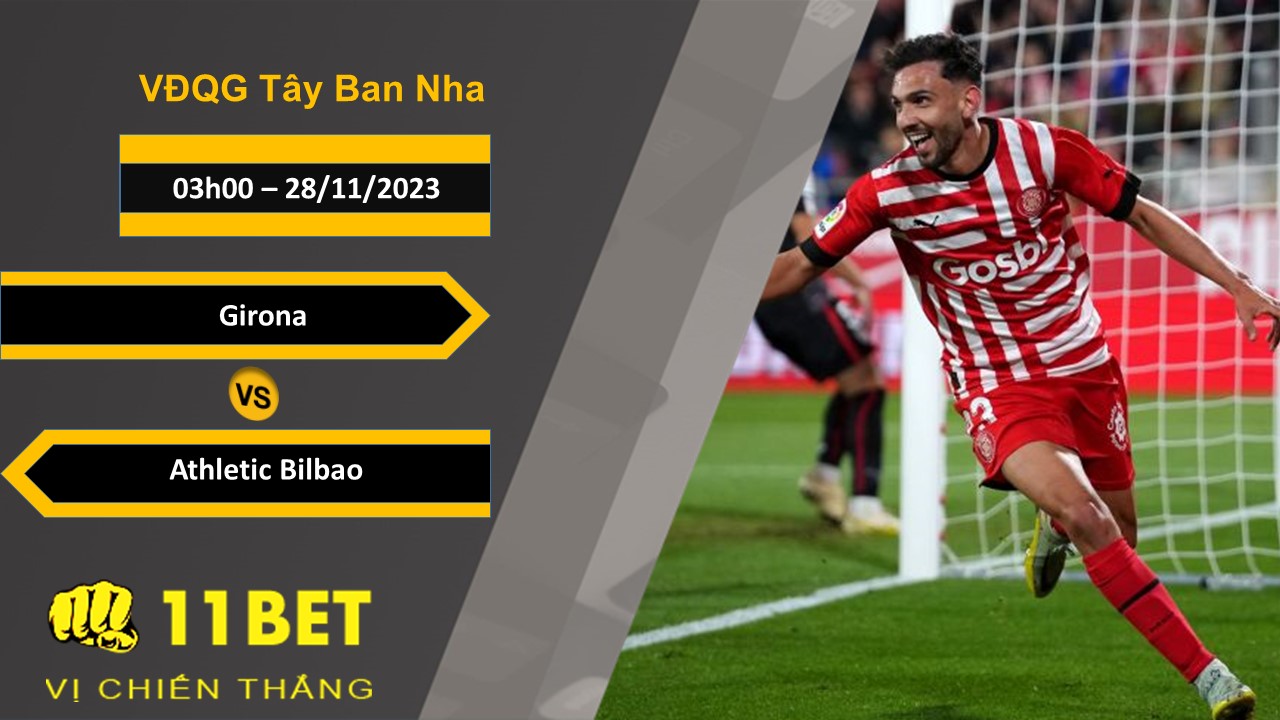 11BET Soi kèo Girona vs Athletic Bilbao, 03h00, 28/11/2023