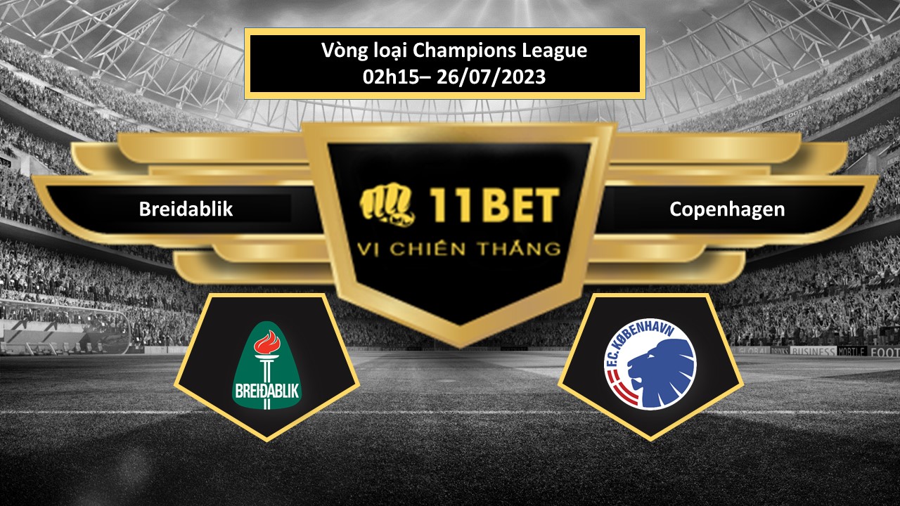 11BET Tip bóng đá  Breidablik vs Copenhagen, hôm nay 26/07/2023