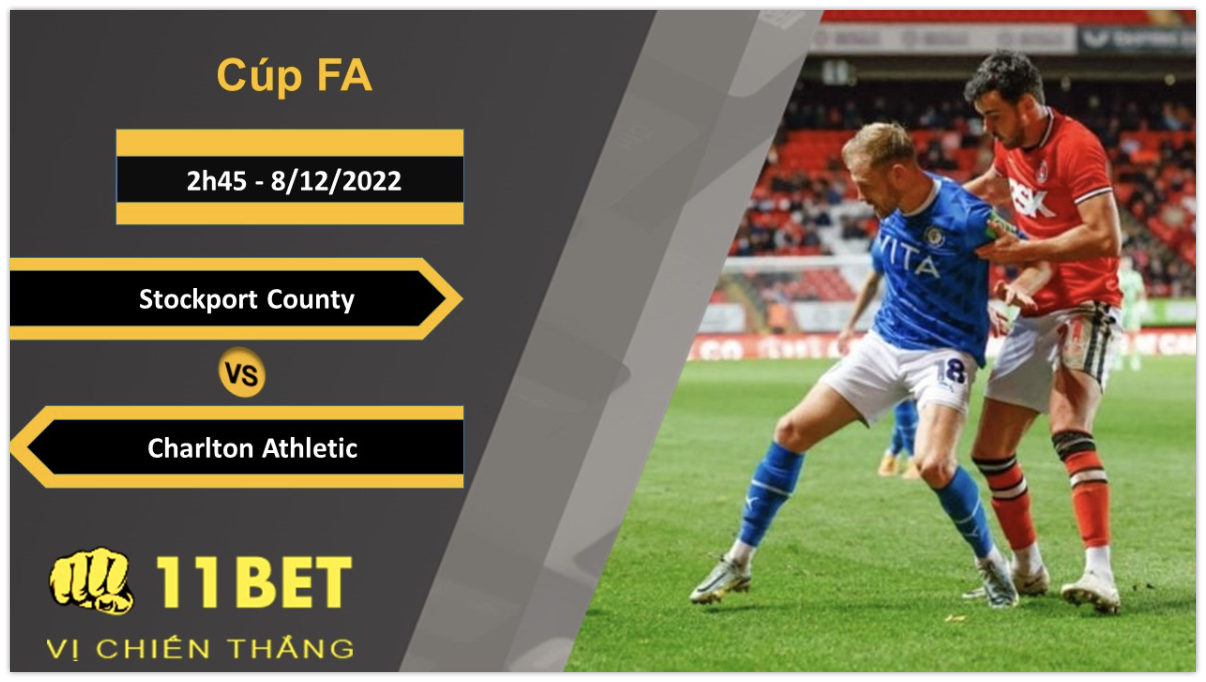 11BET Soi kèo Stockport County vs Charlton Athletic, 2h45, 8/12/2022
