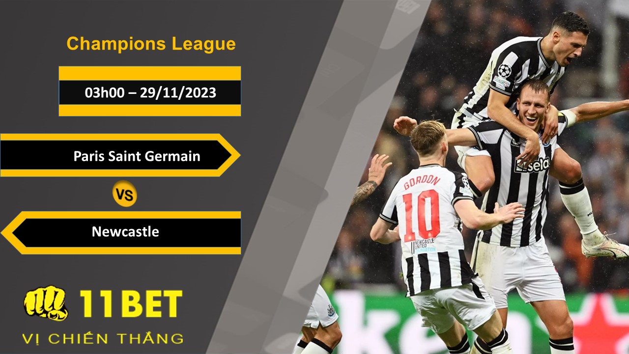 11BET Soi kèo Paris Saint Germain vs Newcastle, 03h00, 29/11/2023
