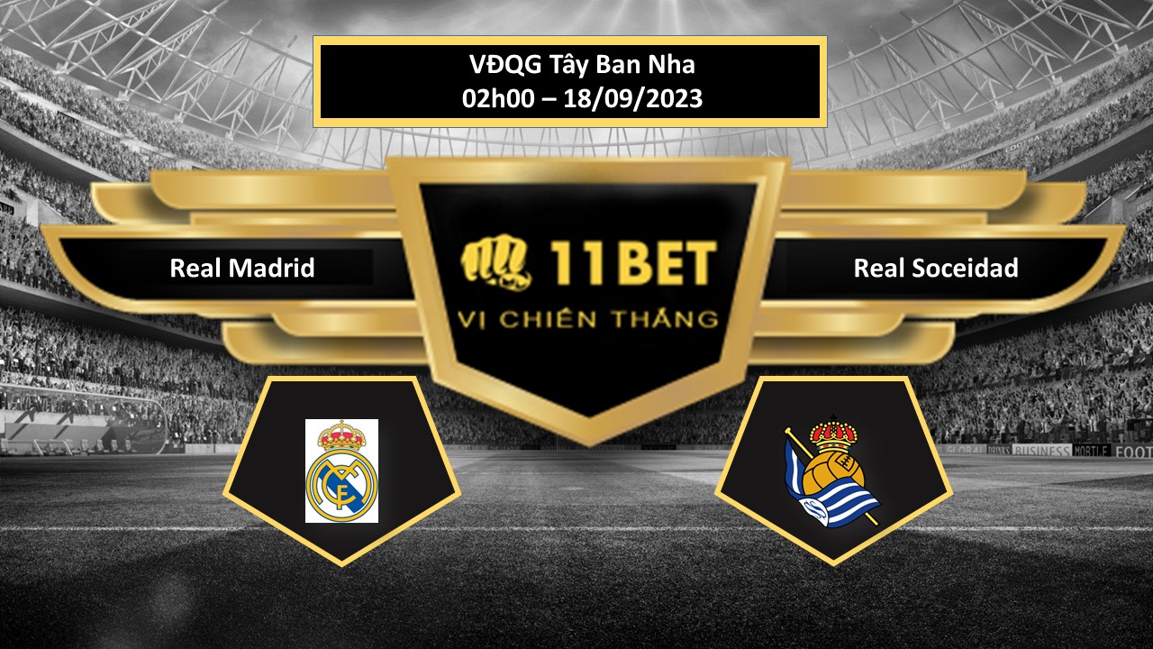 11BET Tip bóng đá  Real Madrid vs Real Soceidad, hôm nay 18/09/2023