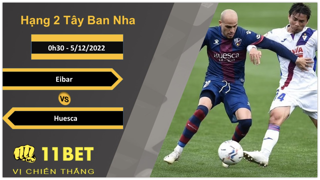 11BET Soi kèo Eibar vs Huesca, 0h30, 5/12/2022