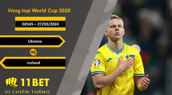 11BET Soi kèo  Ukraine vs Iceland, 02h45, 27/03/2024
