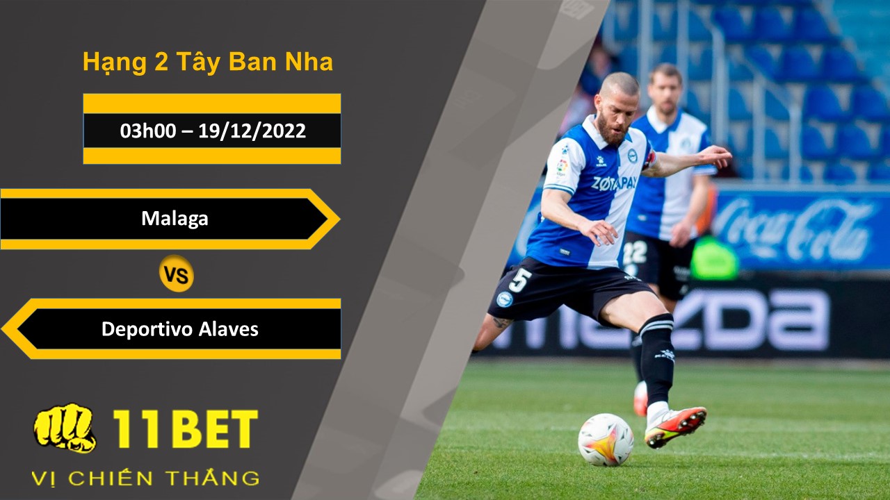 11BET Soi kèo Malaga vs Deportivo Alaves, 03h00, 19/12/2022