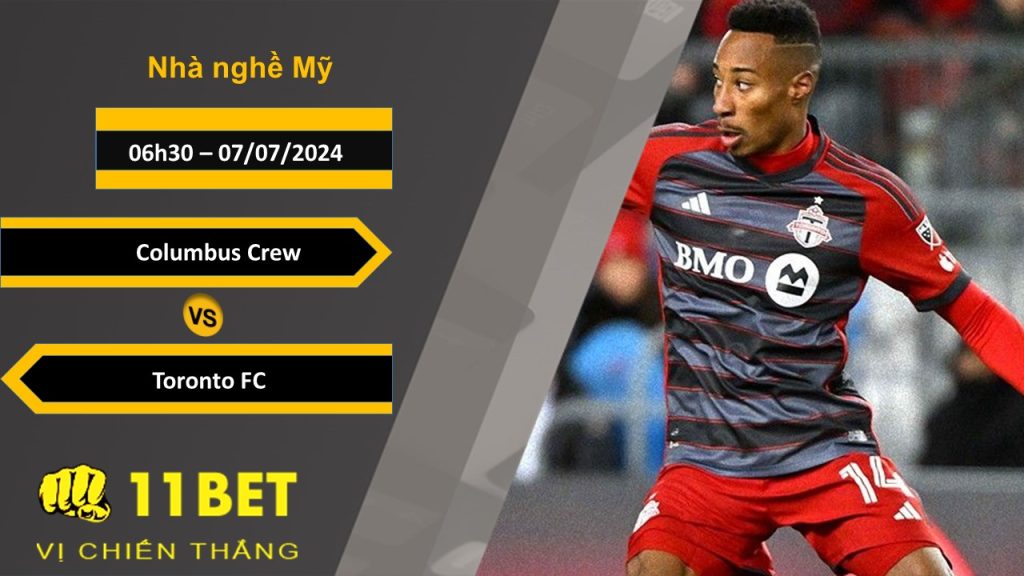 11BET Soi kèo Columbus Crew vs Toronto FC, 06h30, 07/07/2024