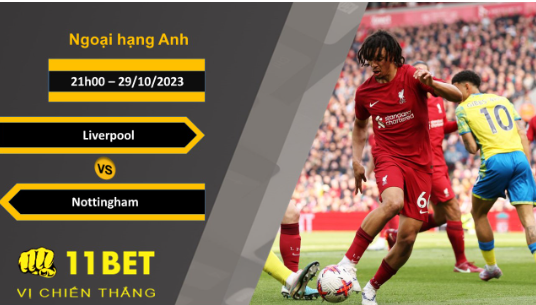11BET Soi kèo   Liverpool vs Nottingham , 21h00, 29/10/2023