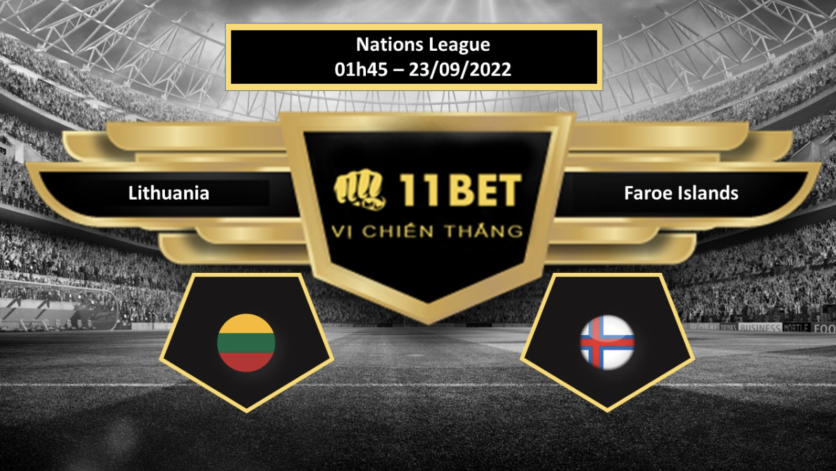 11BET Tip bóng đá  Lithuania vs Faroe Islands, hôm nay 23/09/2022