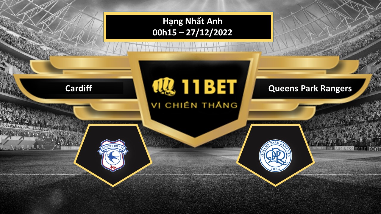 11BET Tip bóng đá  Cardiff vs Queens Park Rangers, hôm nay 27/12/2022