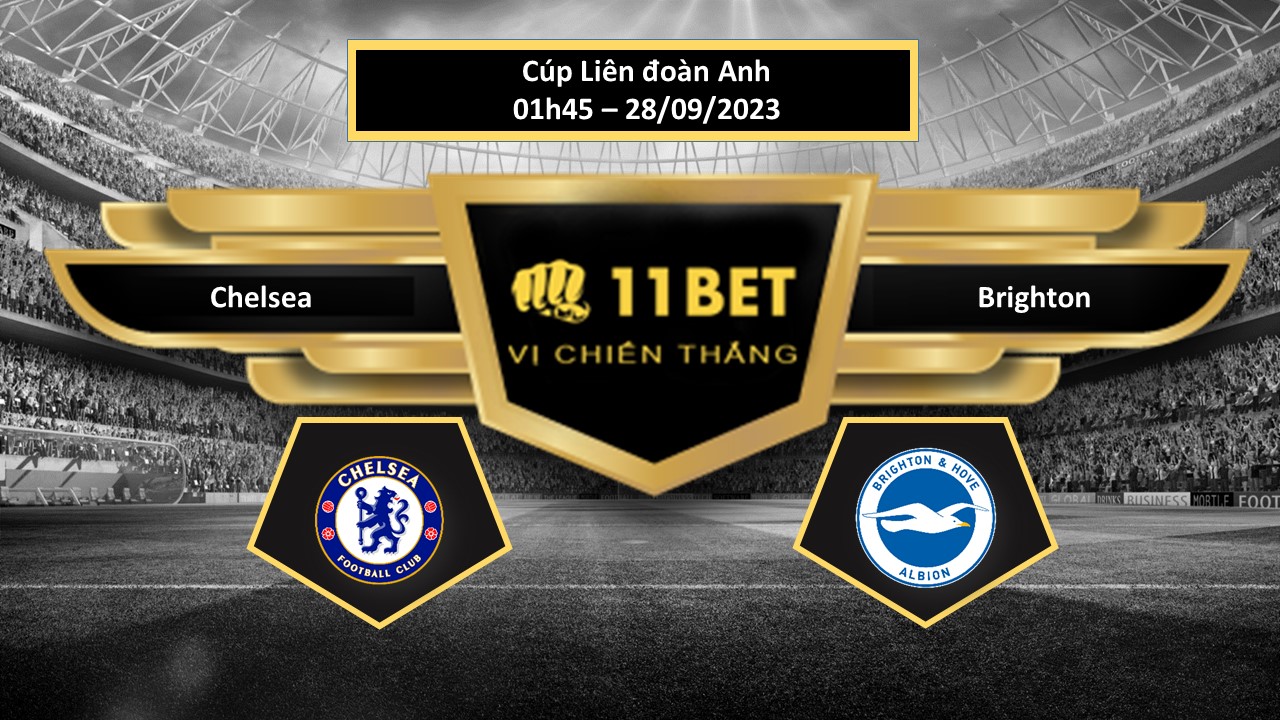 11BET Tip bóng đá Chelsea vs Brighton, hôm nay 28/09/2023