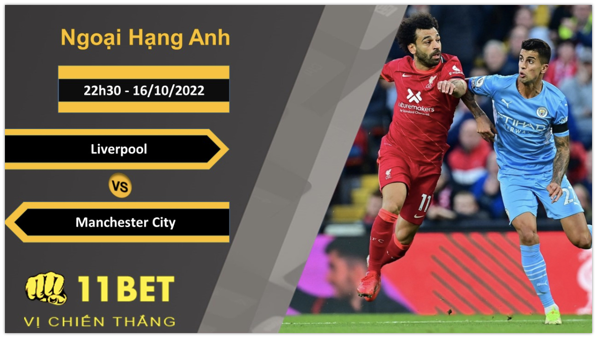 11BET Soi kèo Liverpool vs Manchester City, 22h30, 16/10/2022