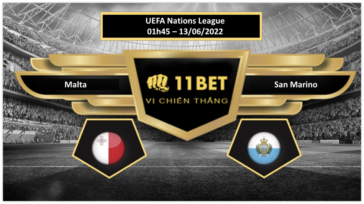 11BET Tip bóng đá     Malta vs San Marino , hôm nay 13/06/2022