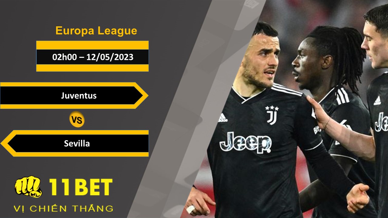 11BET Soi kèo Juventus vs Sevilla, 02h00, 12/05/2023