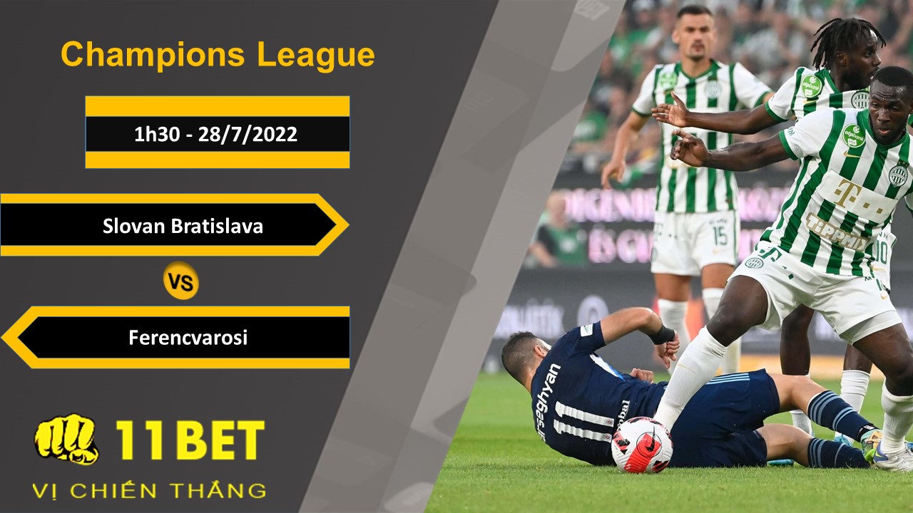11BET Soi kèo Slovan Bratislava vs Ferencvarosi, 1h30, 28/7/2022