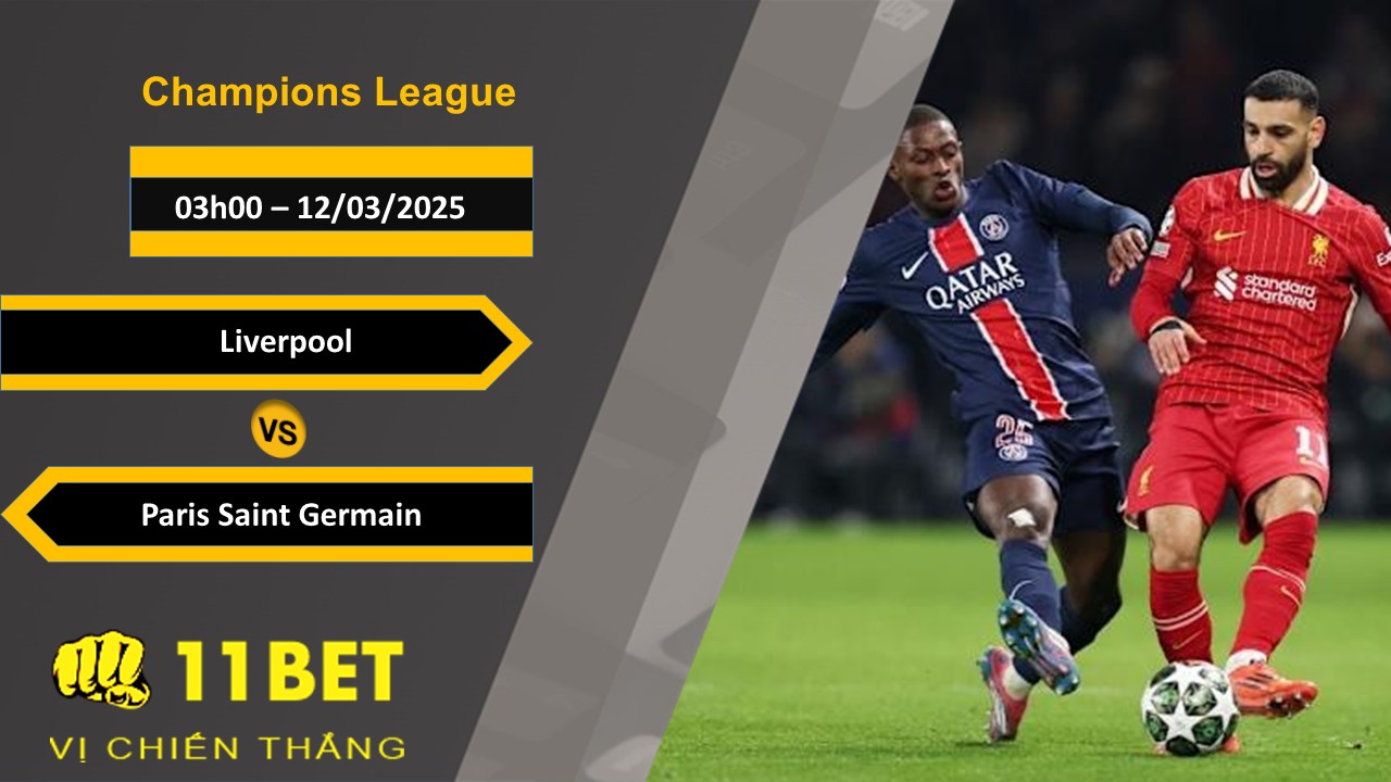 11BET Soi kèo Liverpool vs Paris Saint Germain, 03h00, 12/03/2025