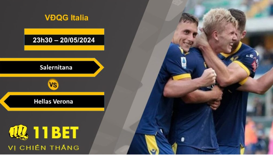 11BET Soi kèo Salernitana vs Hellas Verona, 23h30, 20/05/2024