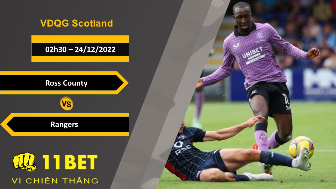 11BET Soi kèo Ross County vs Rangers, 02h30, 24/12/2022