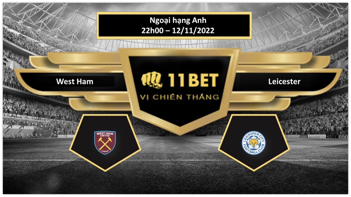 11BET Tip bóng đá  West Ham vs Leicester, hôm nay 12/11/2022