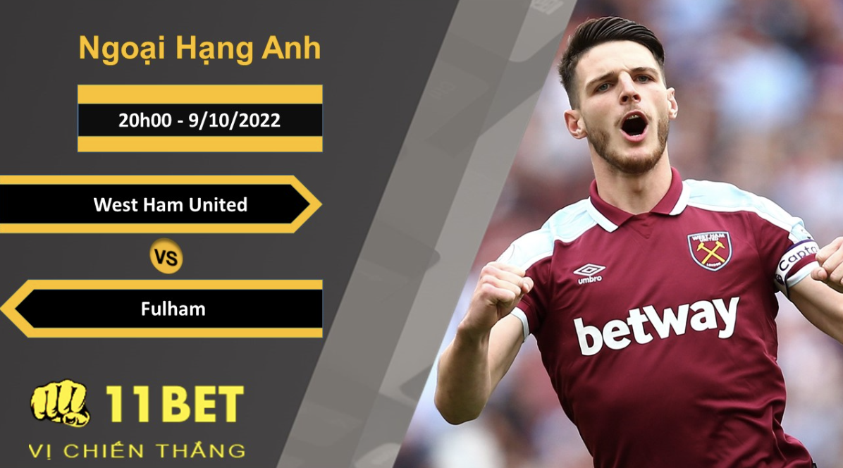 11BET Soi kèo West Ham United vs Fulham, 20h00, 9/10/2022