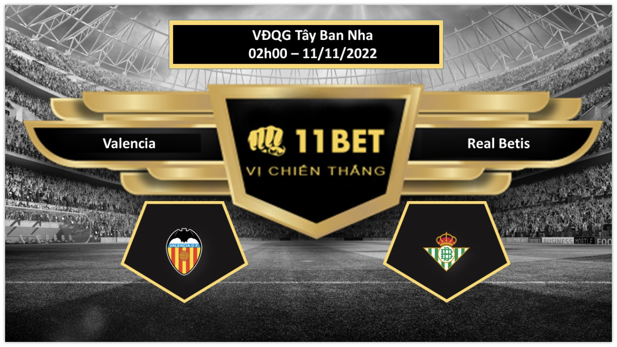 11BET Tip bóng đá    Valencia vs Real Betis, hôm nay 11/11/2022