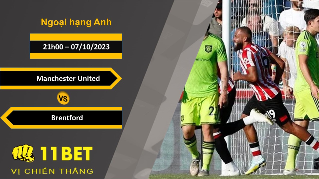 11BET Soi kèo  Manchester United vs Brentford, 21h00, 07/10/2023