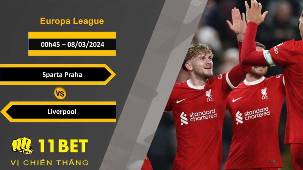 11BET Soi kèo Sparta Praha vs Liverpool, 00h45, 08/03/2024