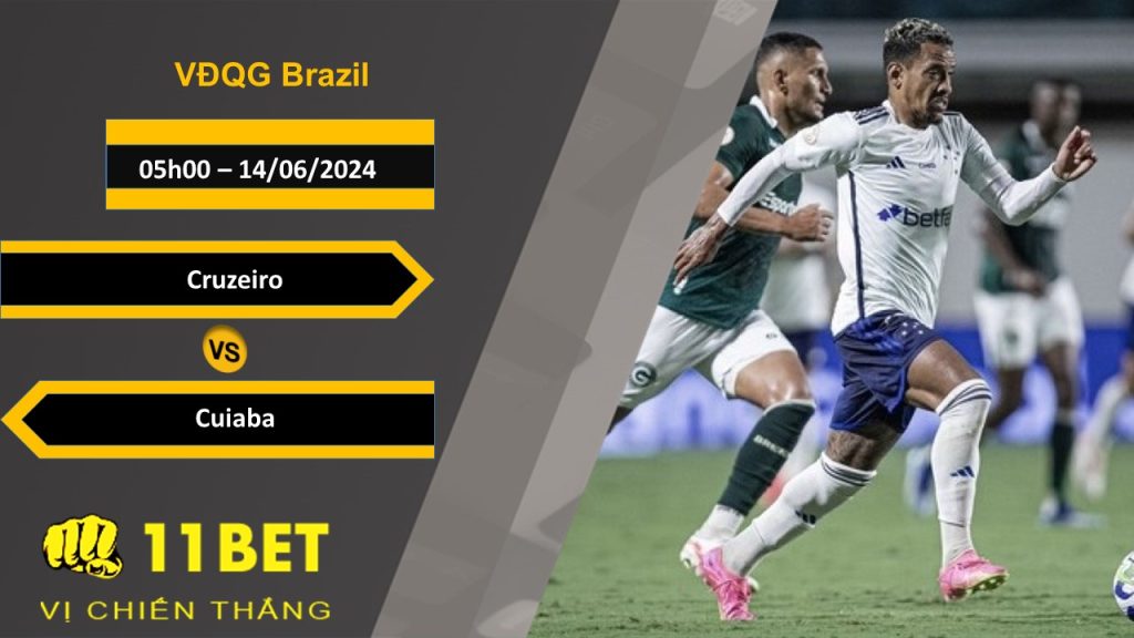 11BET Soi kèo Cruzeiro vs Cuiaba, 05h00, 14/06/2024