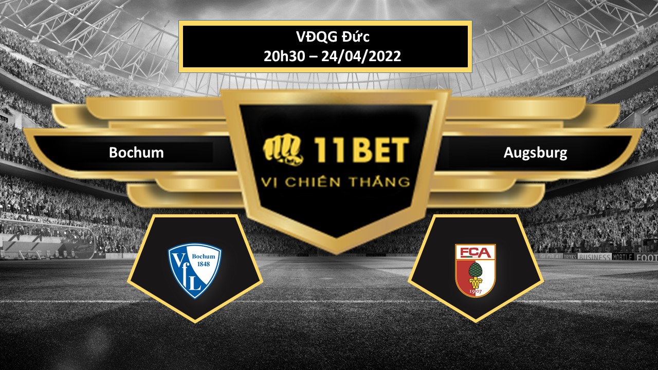 11BET Tip bóng đá   Bochum vs Augsburg  , hôm nay 24/04/2022