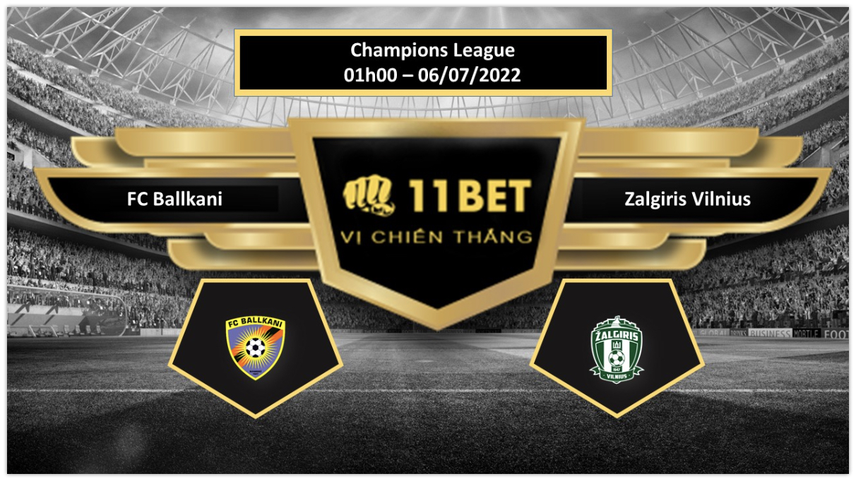 11BET Tip bóng đá     FC Ballkani vs Zalgiris Vilnius , hôm nay 06/07/2022
