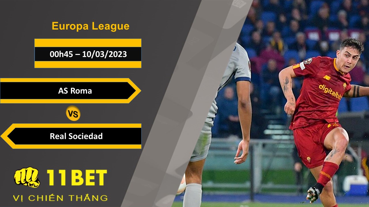 11BET Soi kèo  AS Roma vs Real Sociedad, 00h45, 10/03/2023