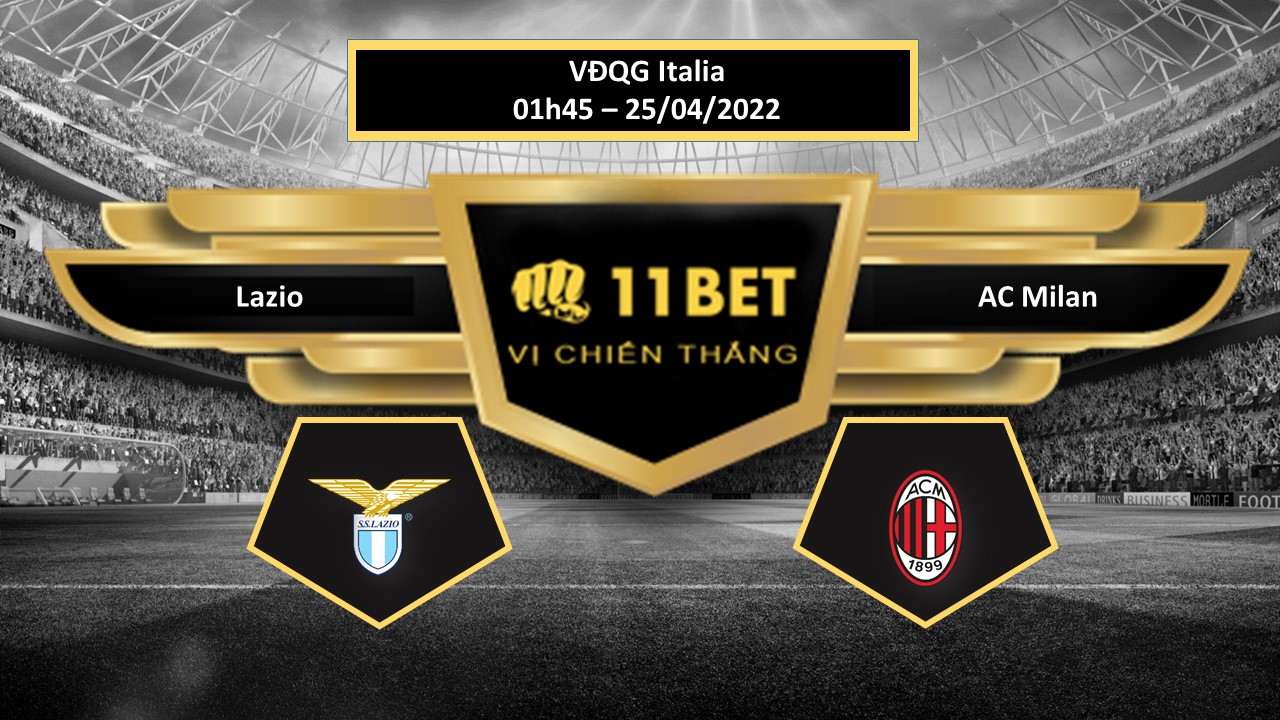 11BET Tip bóng đá   Lazio vs AC Milan  , hôm nay 25/04/2022