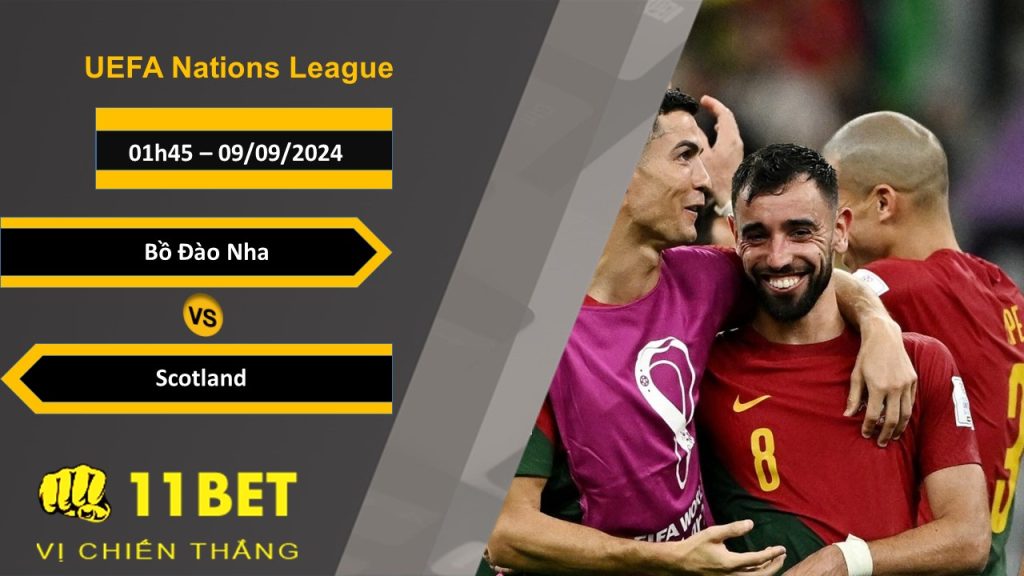 11BET Soi kèo Bồ Đào Nha vs Scotland, 01h45, 09/09/2024