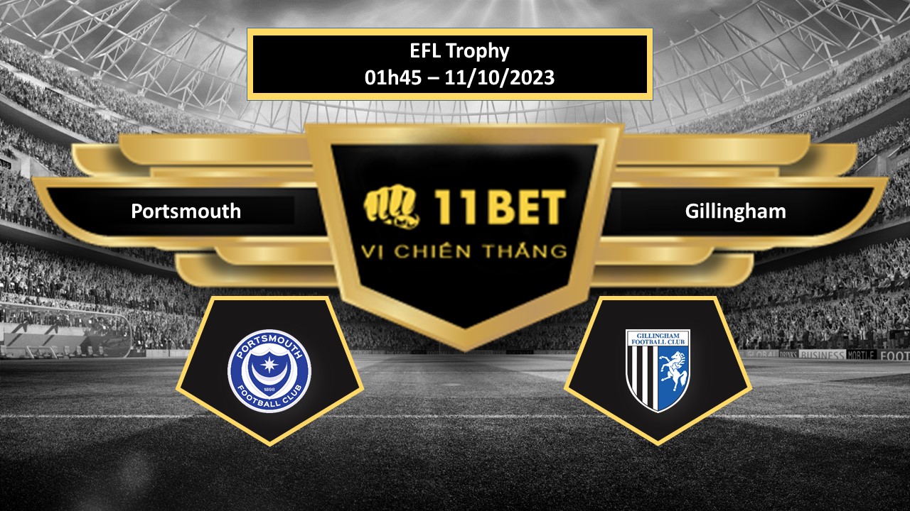 11BET Tip bóng đá Portsmouth vs Gillingham, hôm nay 11/10/2023