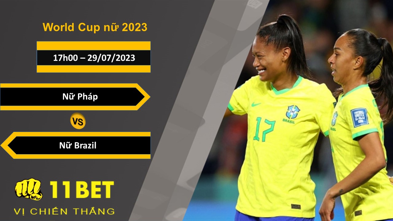11BET Soi kèo Nữ Pháp vs Nữ Brazil, 17h00, 29/07/2023